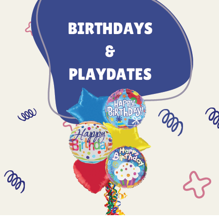 Birthdays & Play Dates