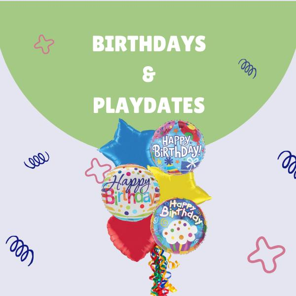Birthdays & Play Dates