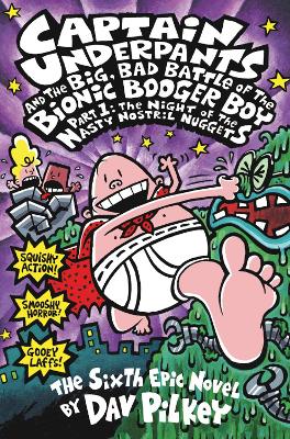 Book : Captain Underpants and the The Big, Bad Battle of the Bionic Booger Boy Part One- The Night of the Nasty Nostril Nuggets