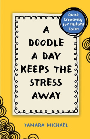 Book :A Doodle a Day Keeps the Stress Away: Quick Creativity for Instant Calm