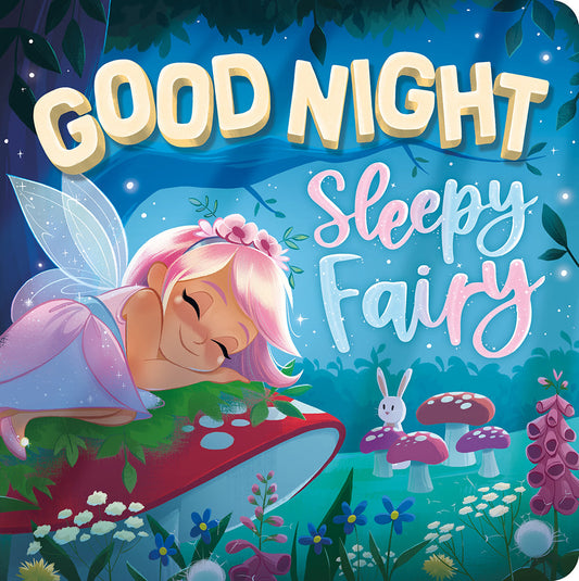 Goodnight Sleepy Fairy: Padded Board Book