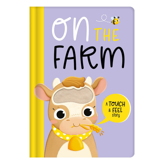 On the Farm: A Touch & Feel Story