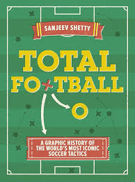 Total Football: A Graphic History of the World's Most Iconic Soccer Tactics